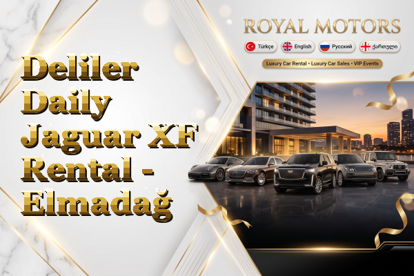 Deliler Daily Jaguar XF Rental - Elmadağ