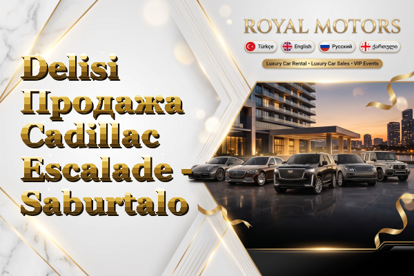 Delisi Продажа Cadillac Escalade - Saburtalo