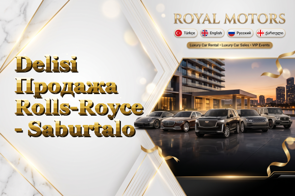 Delisi Продажа Rolls-Royce - Saburtalo