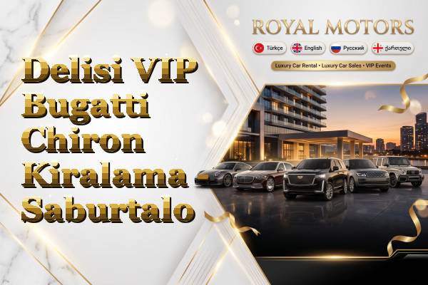 Delisi VIP Bugatti Chiron Kiralama - Saburtalo