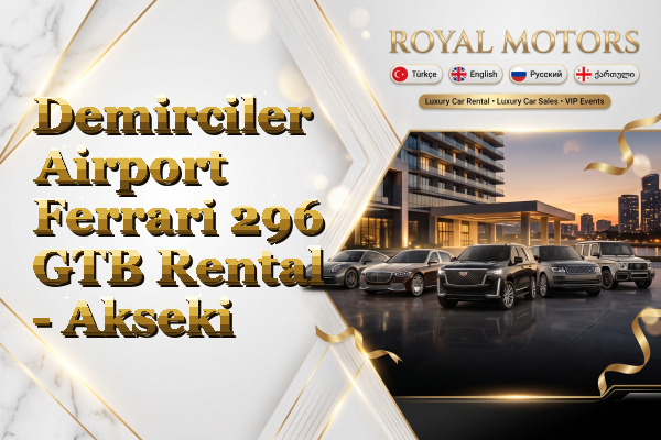Demirciler Airport Ferrari 296 GTB Rental - Akseki