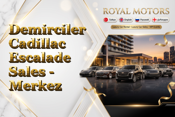 Demirciler Cadillac Escalade Sales - Merkez