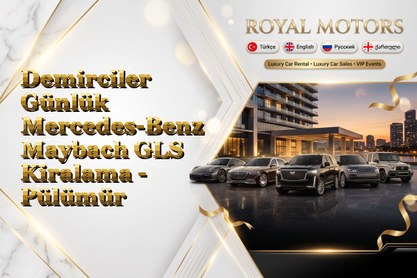 Demirciler Günlük Mercedes-Benz Maybach GLS Kiralama - Pülümür