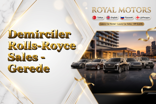 Demirciler Rolls-Royce Sales - Gerede