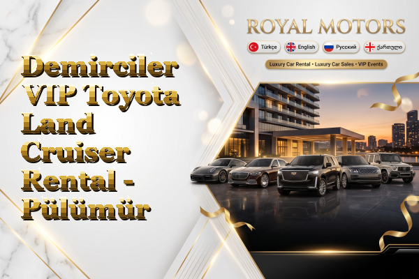 Demirciler VIP Toyota Land Cruiser Rental - Pülümür