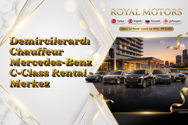 Demircilerardı Chauffeur Mercedes-Benz C-Class Rental - Merkez