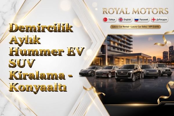 Demircilik Aylık Hummer EV SUV Kiralama - Konyaaltı