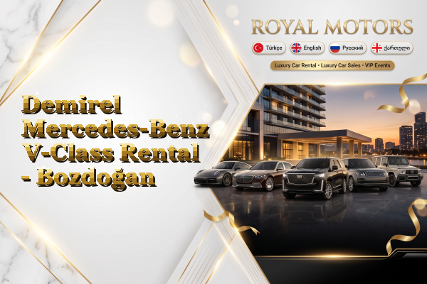 Demirel Mercedes-Benz V-Class Rental - Bozdoğan