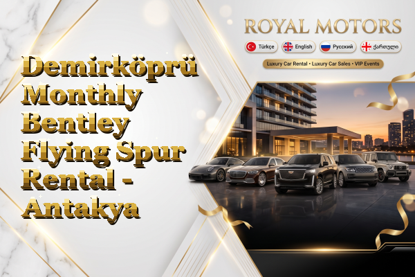 Demirköprü Monthly Bentley Flying Spur Rental - Antakya