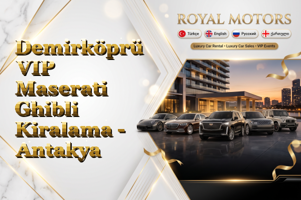 Demirköprü VIP Maserati Ghibli Kiralama - Antakya
