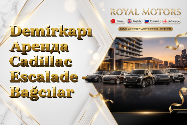 Demirkapı Аренда Cadillac Escalade - Bağcılar