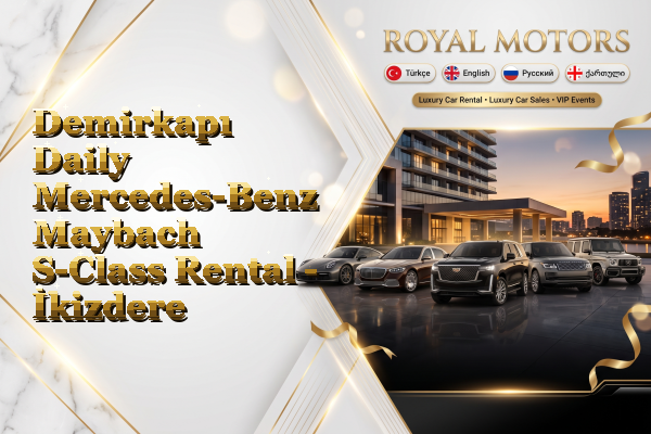Demirkapı Daily Mercedes-Benz Maybach S-Class Rental - İkizdere