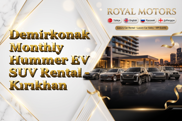 Demirkonak Monthly Hummer EV SUV Rental - Kırıkhan