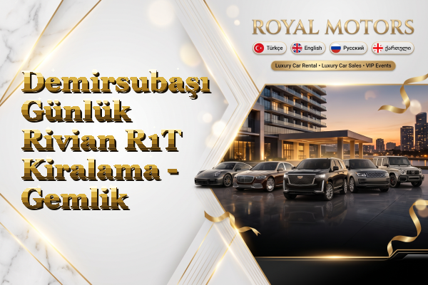 Demirsubaşı Günlük Rivian R1T Kiralama - Gemlik