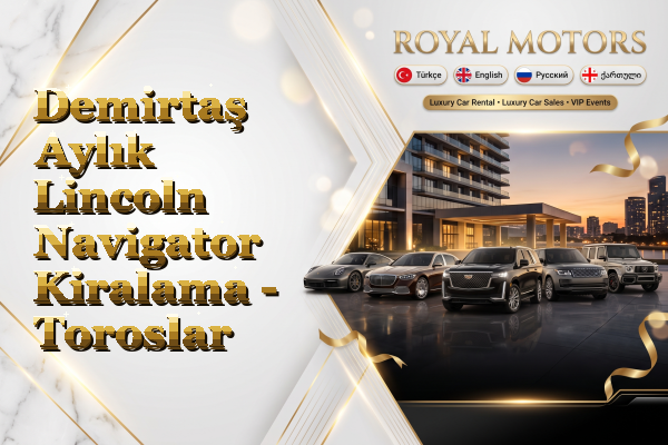Demirtaş Aylık Lincoln Navigator Kiralama - Toroslar