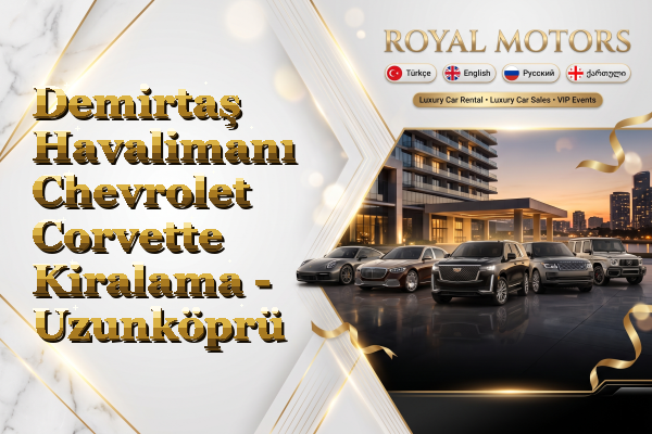 Demirtaş Havalimanı Chevrolet Corvette Kiralama - Uzunköprü