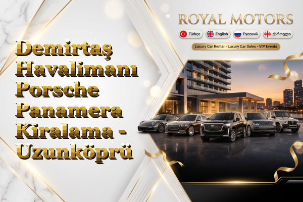 Demirtaş Havalimanı Porsche Panamera Kiralama - Uzunköprü