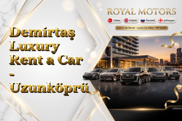 Demirtaş Luxury Rent a Car - Uzunköprü