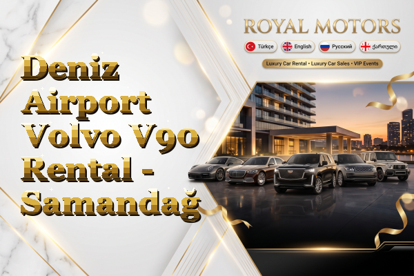 Deniz Airport Volvo V90 Rental - Samandağ