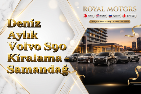 Deniz Aylık Volvo S90 Kiralama - Samandağ