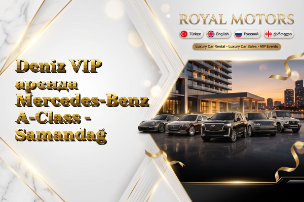 Deniz VIP аренда Mercedes-Benz A-Class - Samandağ