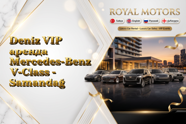 Deniz VIP аренда Mercedes-Benz V-Class - Samandağ