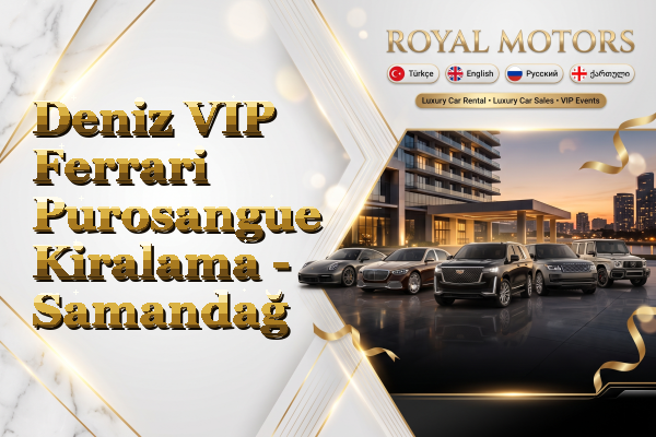 Deniz VIP Ferrari Purosangue Kiralama - Samandağ