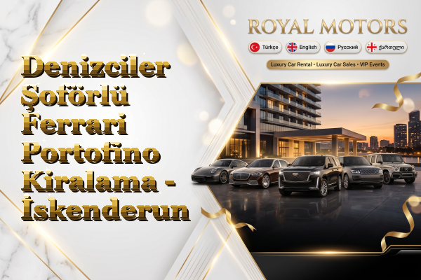 Denizciler Şoförlü Ferrari Portofino Kiralama - İskenderun