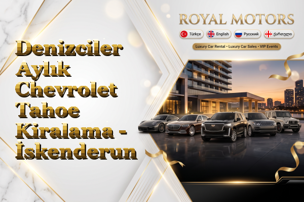 Denizciler Aylık Chevrolet Tahoe Kiralama - İskenderun