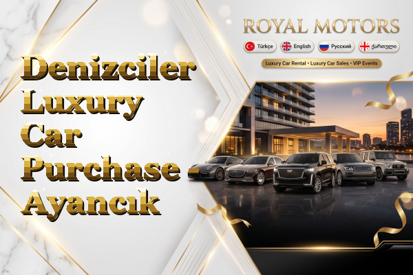 Denizciler Luxury Car Purchase - Ayancık