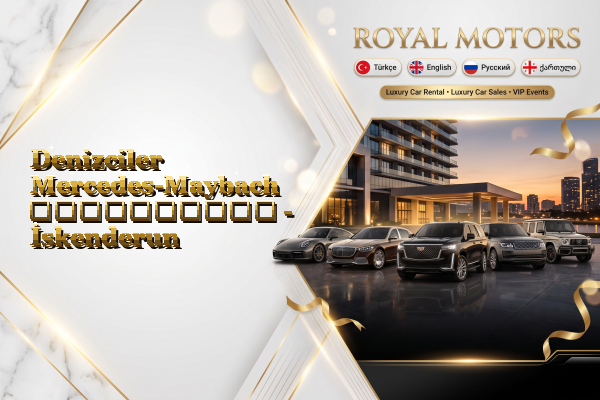 Denizciler Mercedes-Maybach გაქირავება - İskenderun