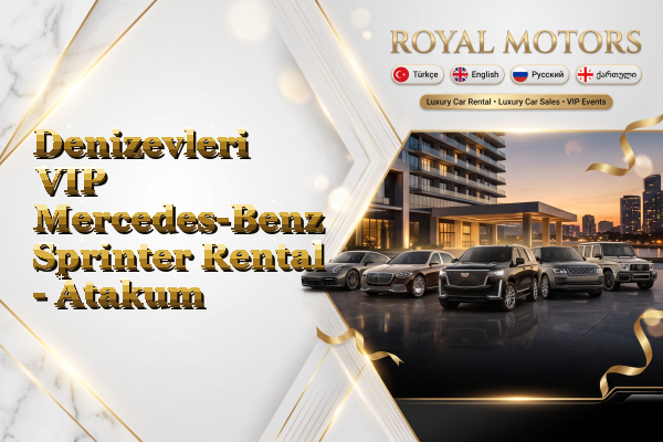 Denizevleri VIP Mercedes-Benz Sprinter Rental - Atakum