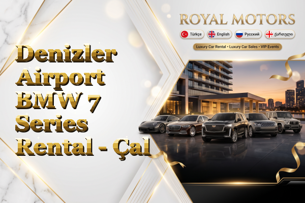Denizler Airport BMW 7 Series Rental - Çal