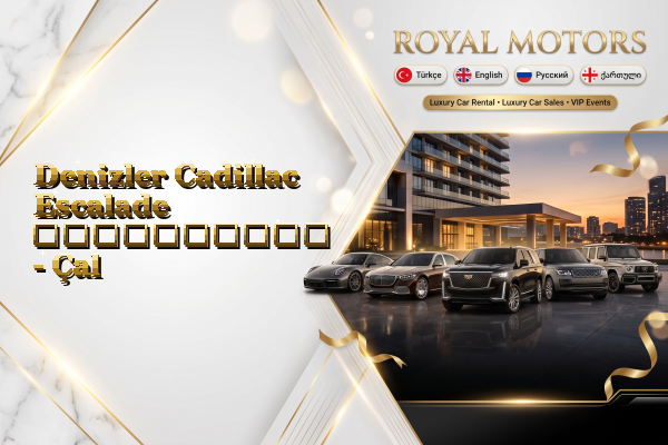 Denizler Cadillac Escalade გაქირავება - Çal