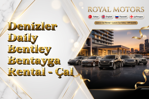 Denizler Daily Bentley Bentayga Rental - Çal