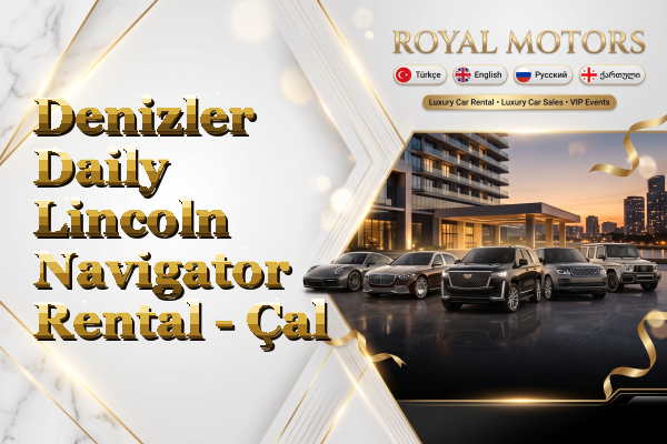Denizler Daily Lincoln Navigator Rental - Çal