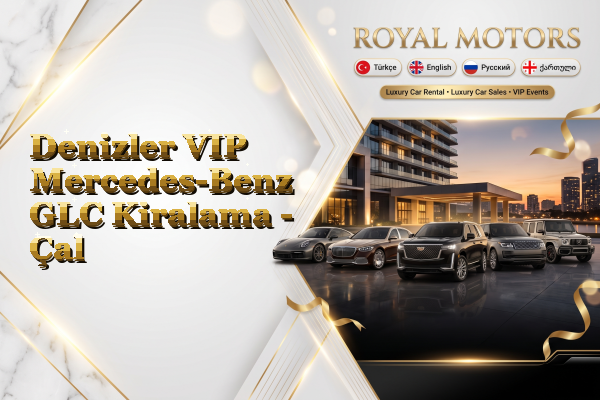 Denizler VIP Mercedes-Benz GLC Kiralama - Çal