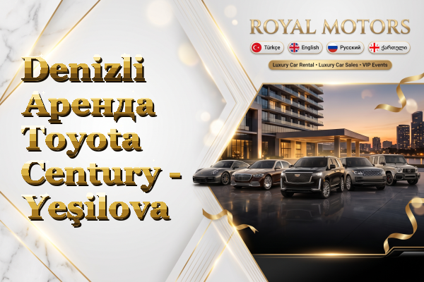Denizli Аренда Toyota Century - Yeşilova