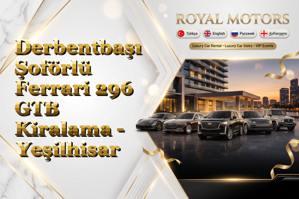 Derbentbaşı Şoförlü Ferrari 296 GTB Kiralama - Yeşilhisar