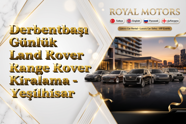 Derbentbaşı Günlük Land Rover Range Rover Kiralama - Yeşilhisar