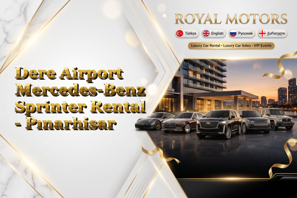 Dere Airport Mercedes-Benz Sprinter Rental - Pınarhisar