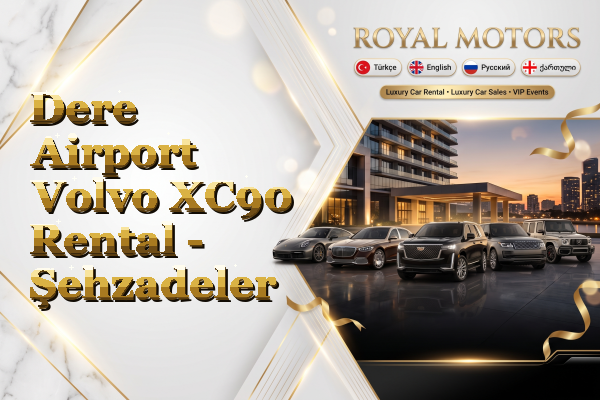Dere Airport Volvo XC90 Rental - Şehzadeler