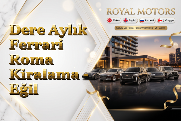 Dere Aylık Ferrari Roma Kiralama - Eğil
