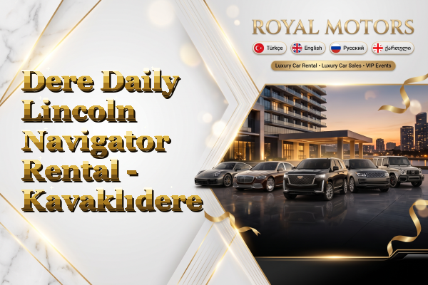 Dere Daily Lincoln Navigator Rental - Kavaklıdere