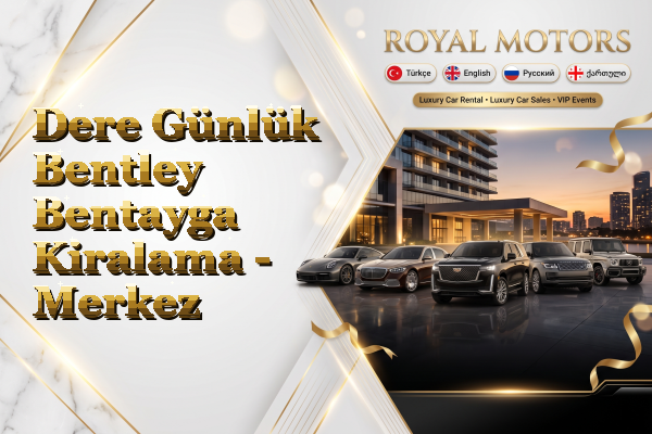 Dere Günlük Bentley Bentayga Kiralama - Merkez