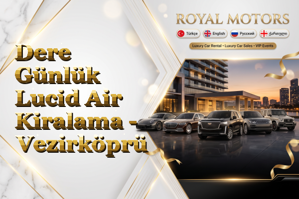 Dere Günlük Lucid Air Kiralama - Vezirköprü