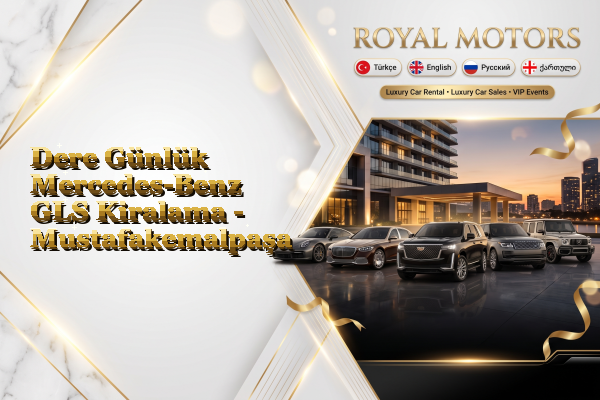 Dere Günlük Mercedes-Benz GLS Kiralama - Mustafakemalpaşa