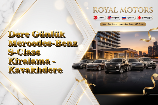 Dere Günlük Mercedes-Benz S-Class Kiralama - Kavaklıdere