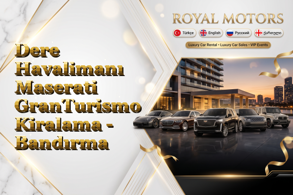 Dere Havalimanı Maserati GranTurismo Kiralama - Bandırma