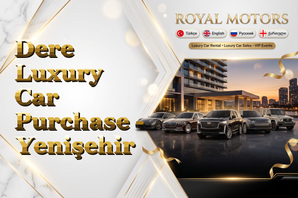 Dere Luxury Car Purchase - Yenişehir
